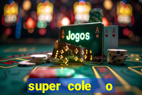 super cole  o 7784 jogos download